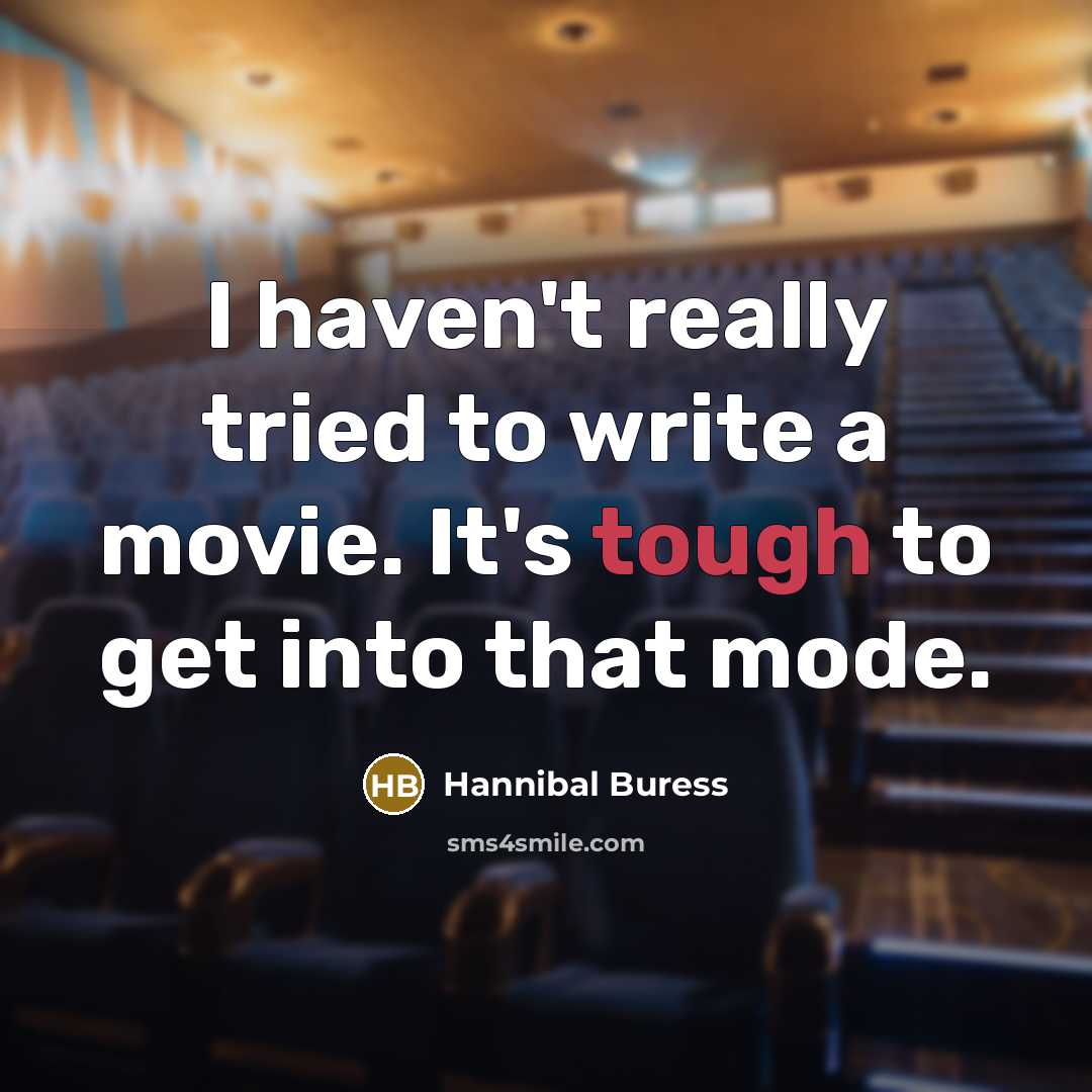 “I haven't really tried to write a movie. It's tough…” quote by Hannibal Buress