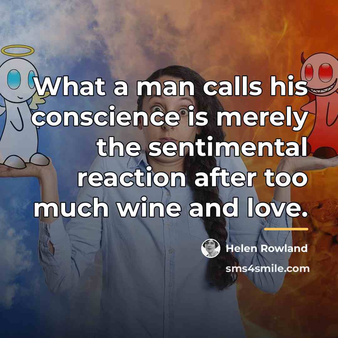 “What a man calls his conscience is merely the sentimental…” quote by Helen Rowland