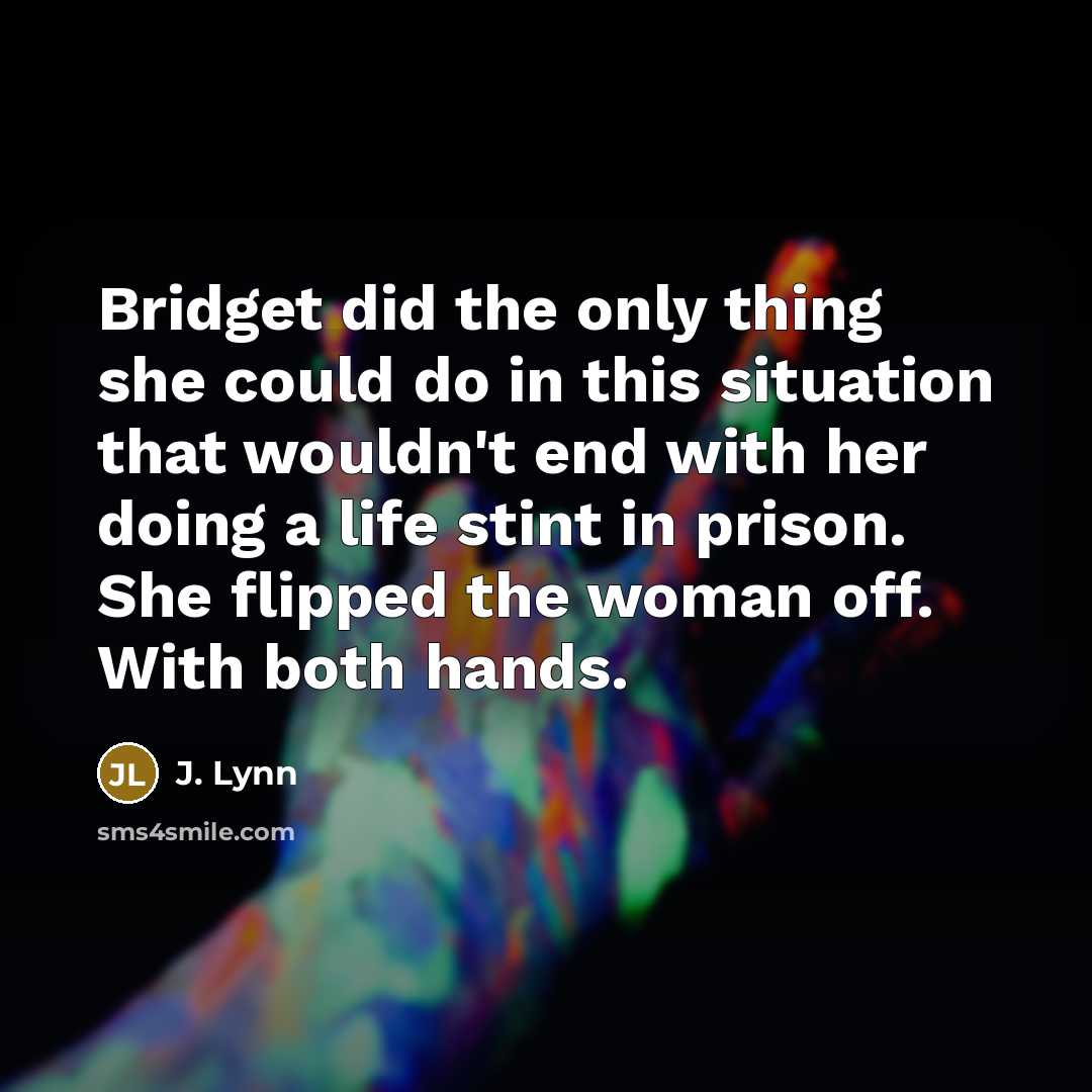 “Bridget did the only thing she could do in this…” quote by J. Lynn