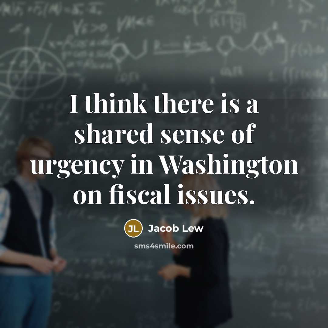 “I think there is a shared sense of urgency in…” quote by Jacob Lew