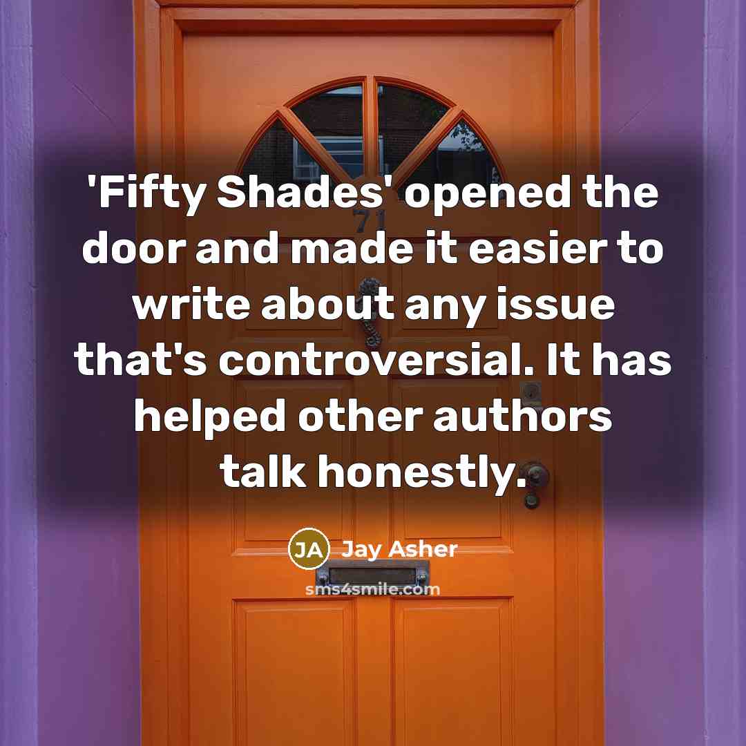 “'Fifty Shades' opened the door and made it easier to…” quote by Jay Asher