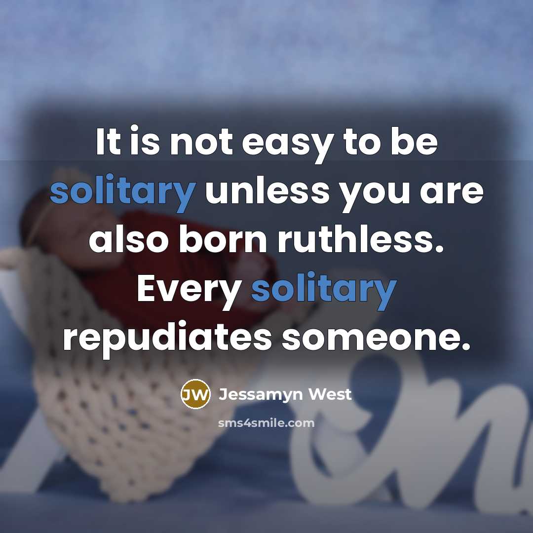 “It is not easy to be solitary unless you are…” quote by Jessamyn West