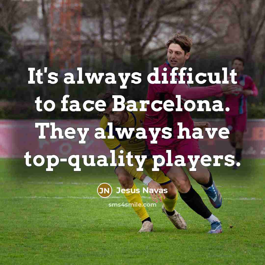 “It's always difficult to face Barcelona. They always have top-quality…” quote by Jesus Navas