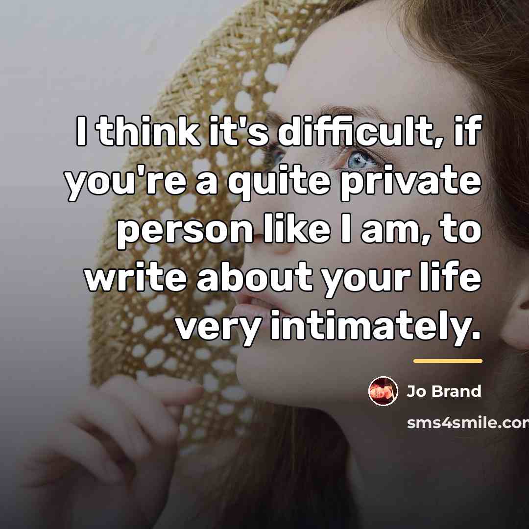 “I think it's difficult, if you're a quite private person…” quote by Jo Brand
