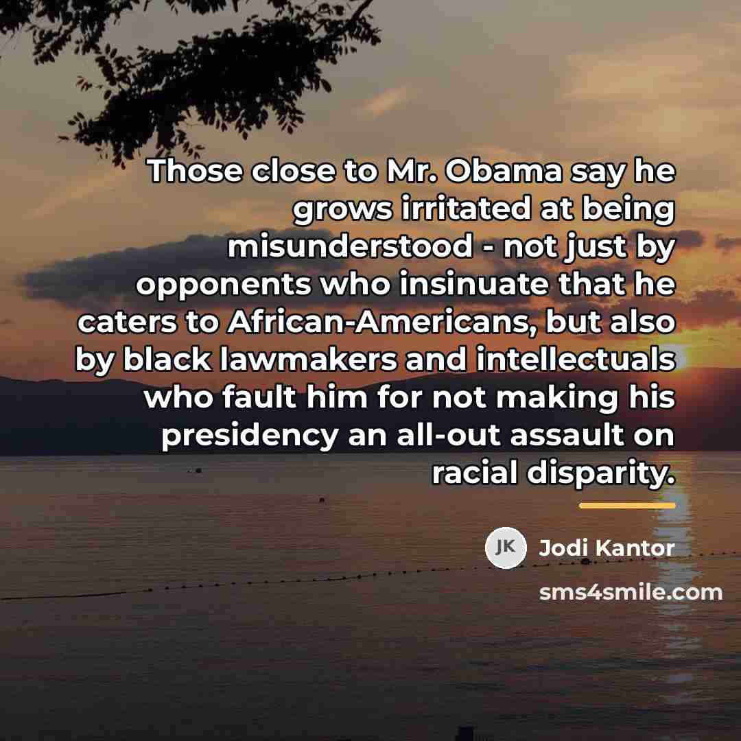 “Those close to Mr. Obama say he grows irritated at…” quote by Jodi Kantor