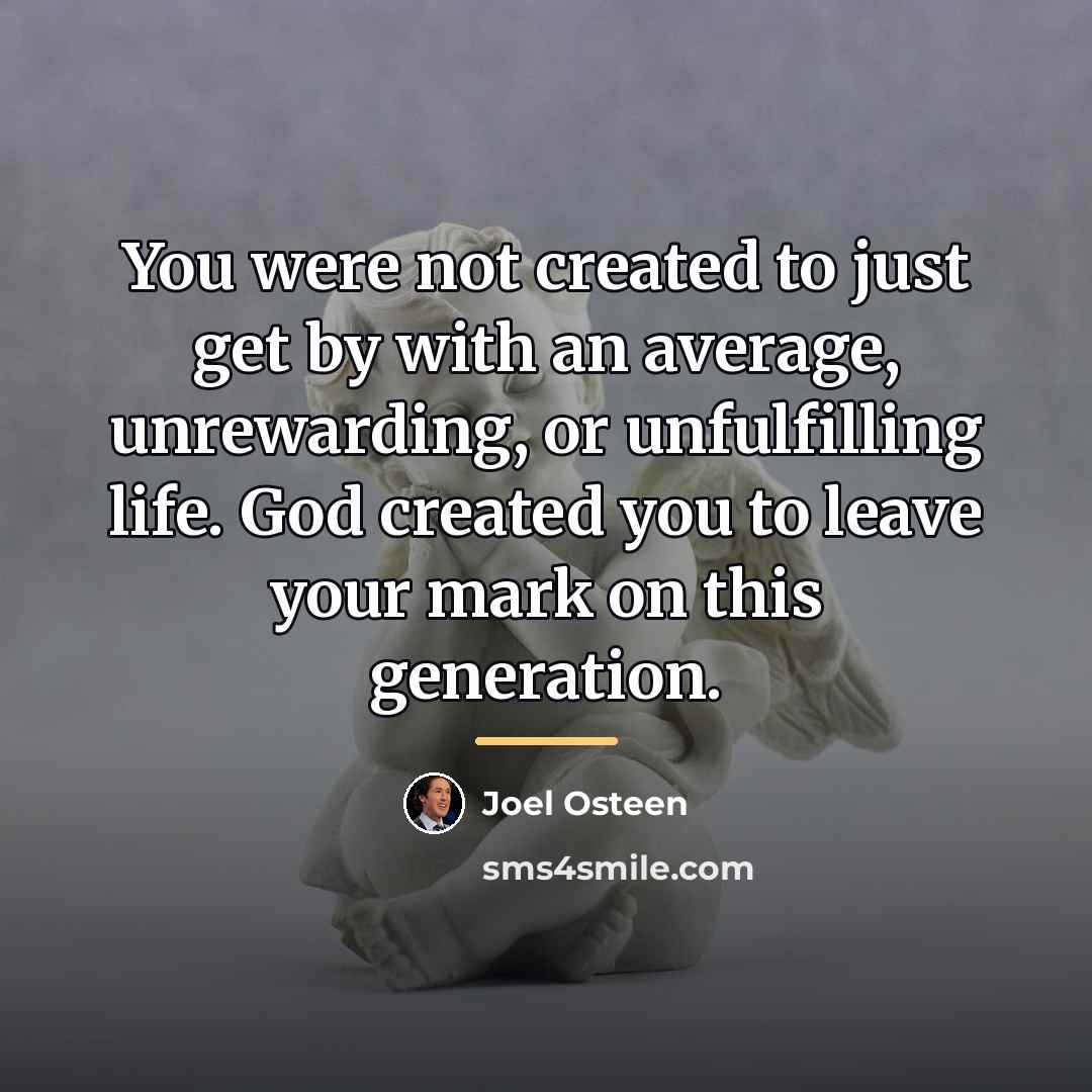 “You were not created to just get by with an…” quote by Joel Osteen
