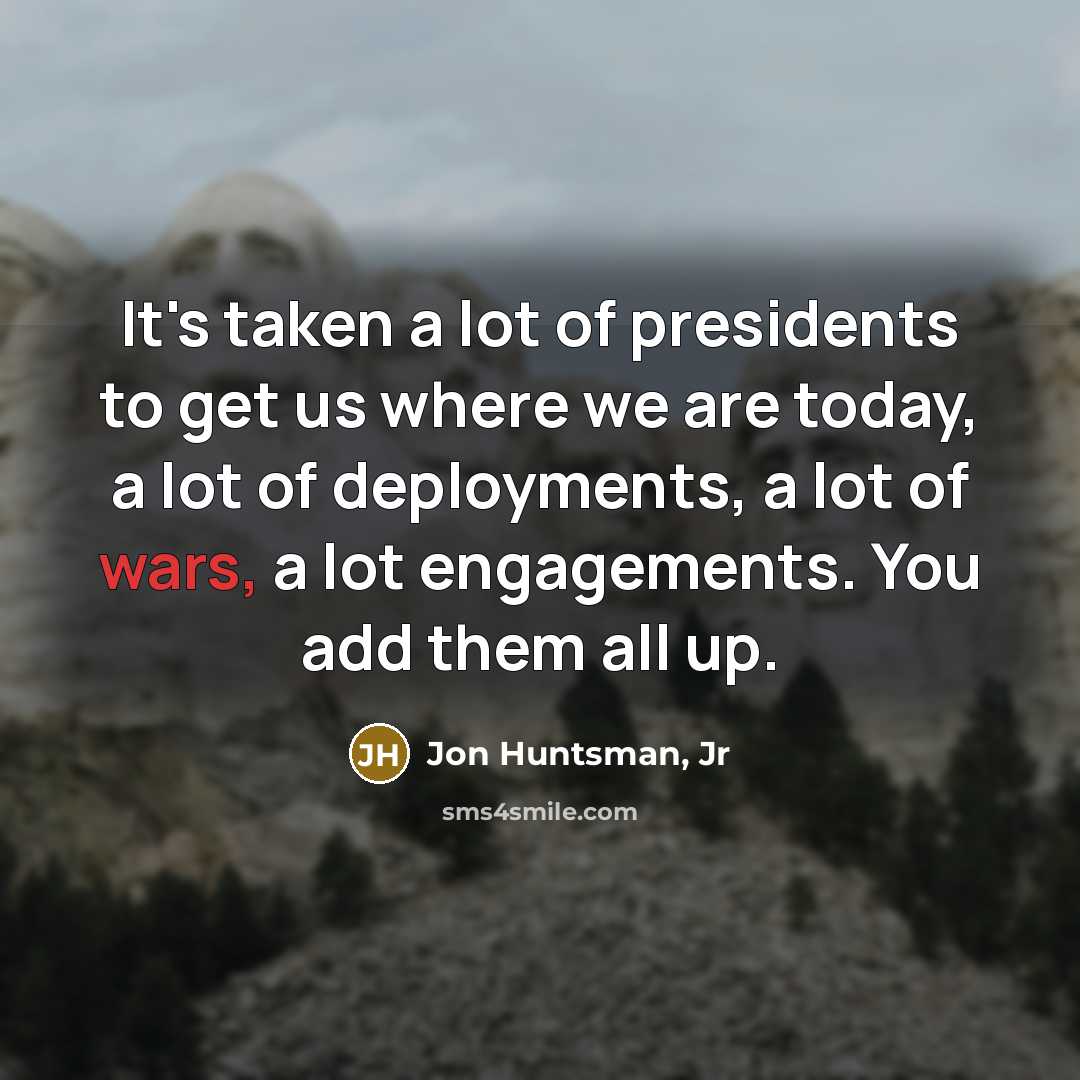 “It's taken a lot of presidents to get us where…” quote by Jon Huntsman, Jr