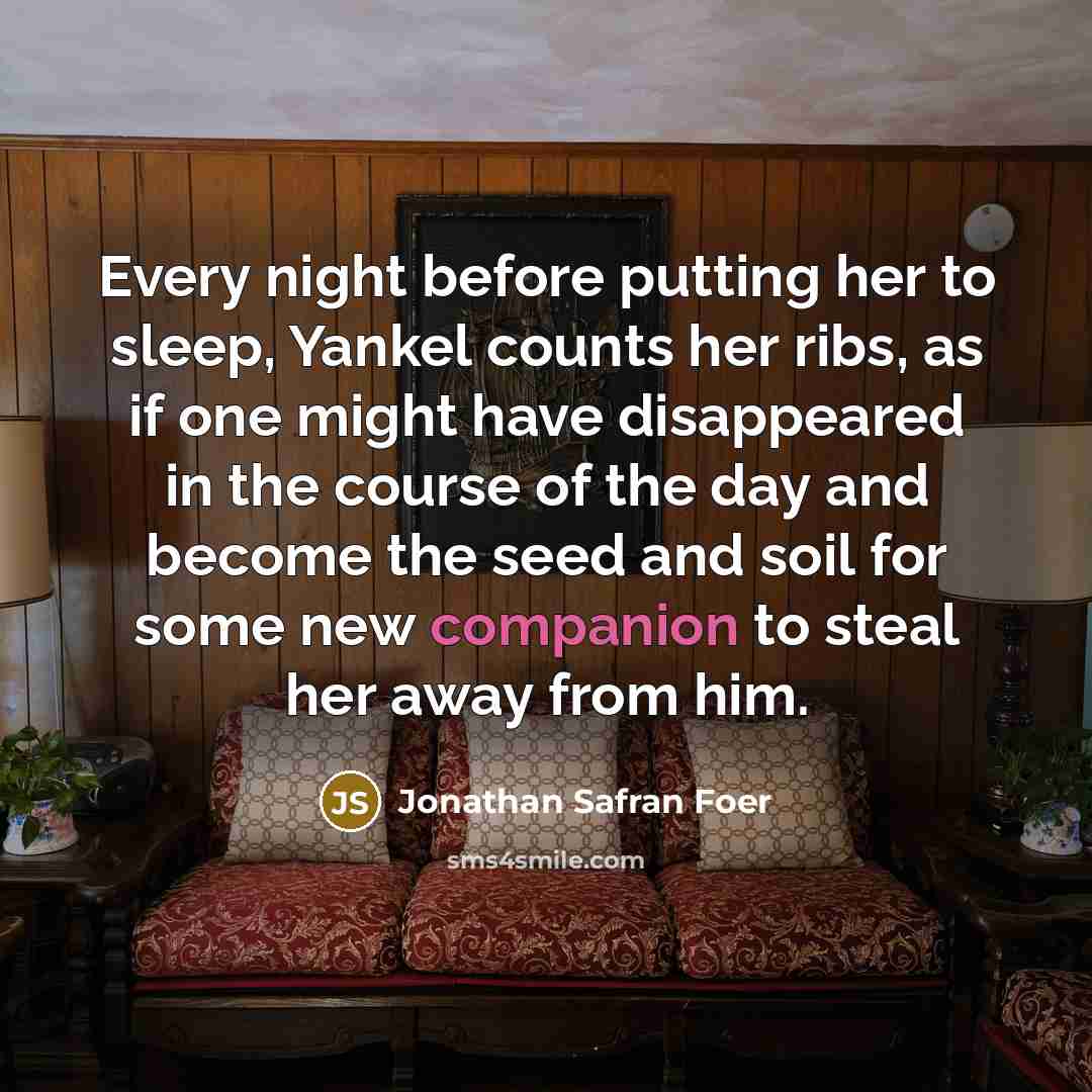 “Every night before putting her to sleep, Yankel counts her…” quote by Jonathan Safran Foer