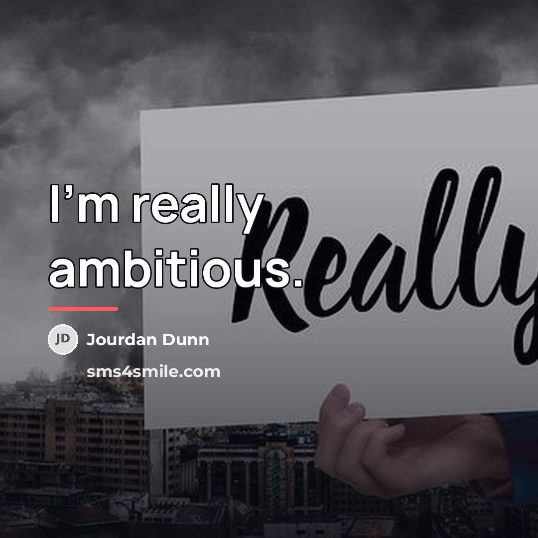 “I'm really ambitious.…” quote by Jourdan Dunn