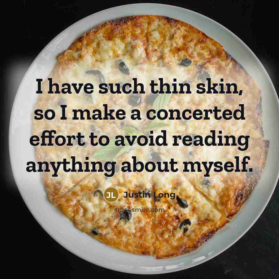 “I have such thin skin, so I make a concerted…” quote by Justin Long
