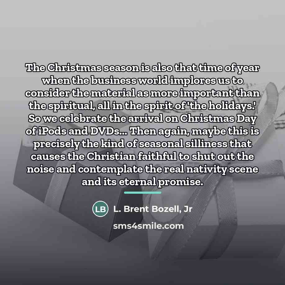 “The Christmas season is also that time of year when…” quote by L. Brent Bozell, Jr