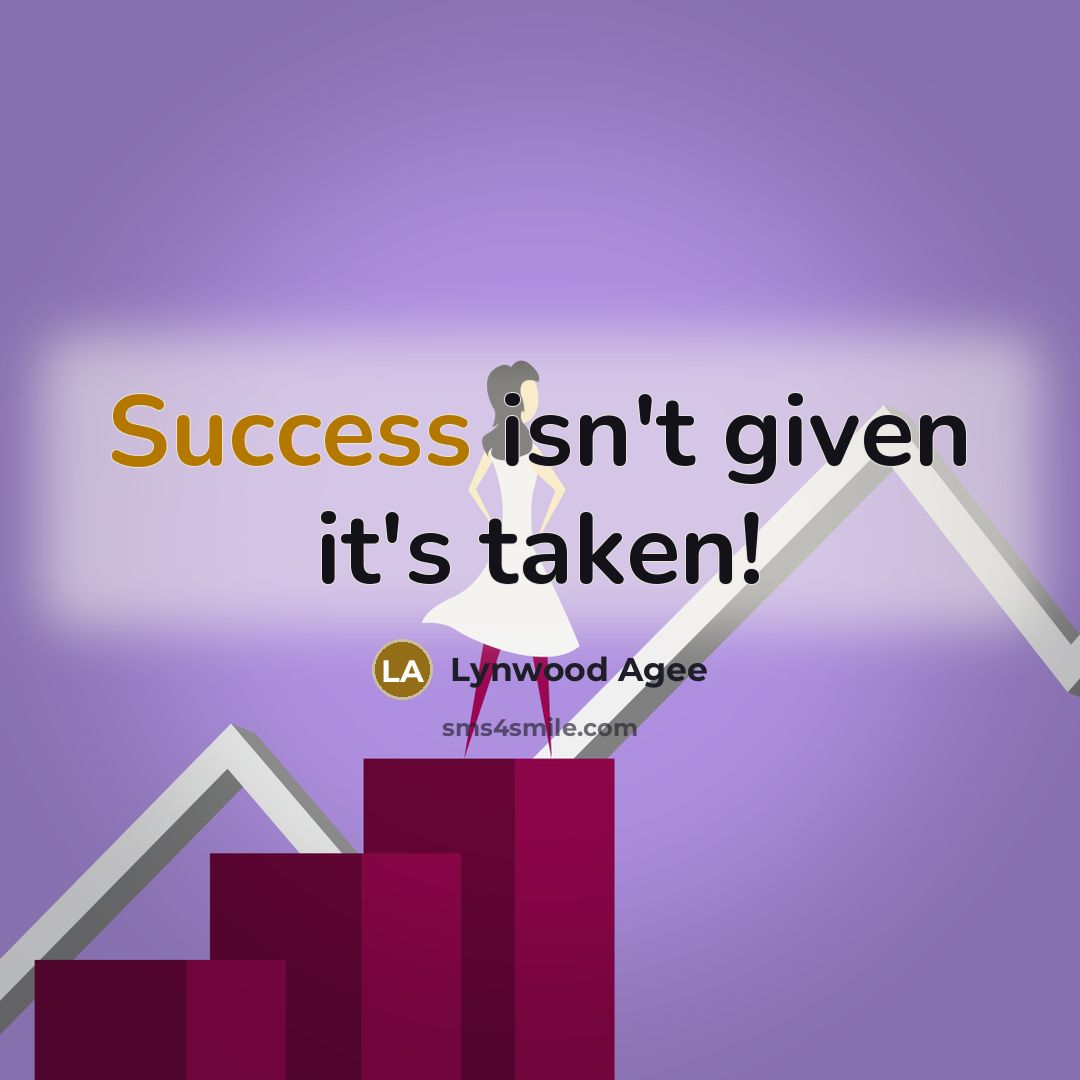 “Success isn't given it's taken!…” quote by Lynwood Agee