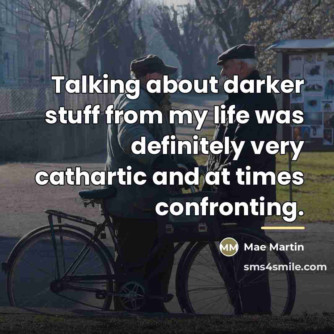 “Talking about darker stuff from my life was definitely very…” quote by Mae Martin