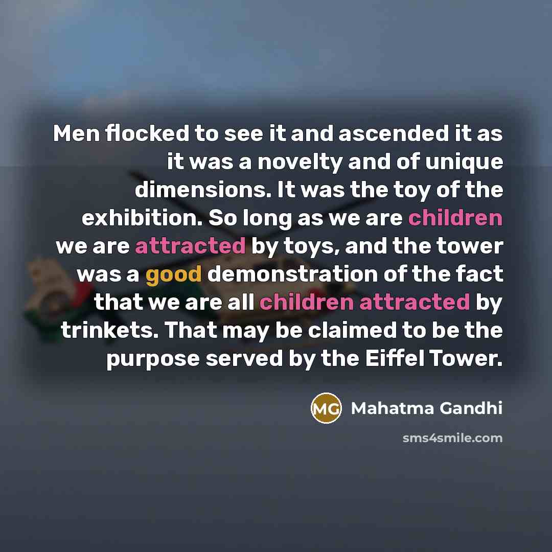 “Men flocked to see it and ascended it as it…” quote by Mahatma Gandhi