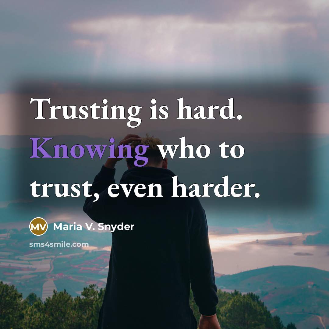 “Trusting is hard. Knowing who to trust, even harder.…” quote by Maria V. Snyder
