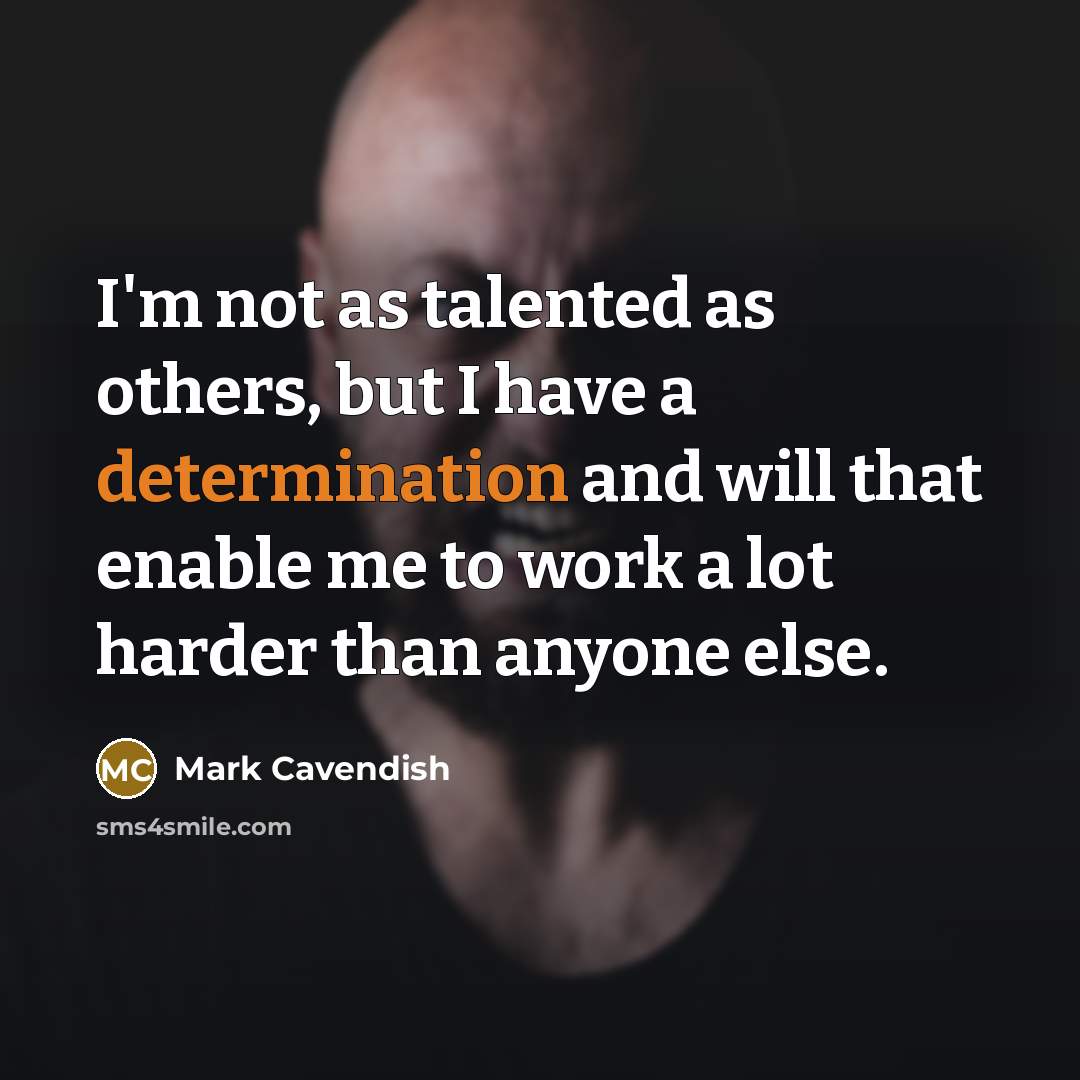 “I'm not as talented as others, but I have a…” quote by Mark Cavendish