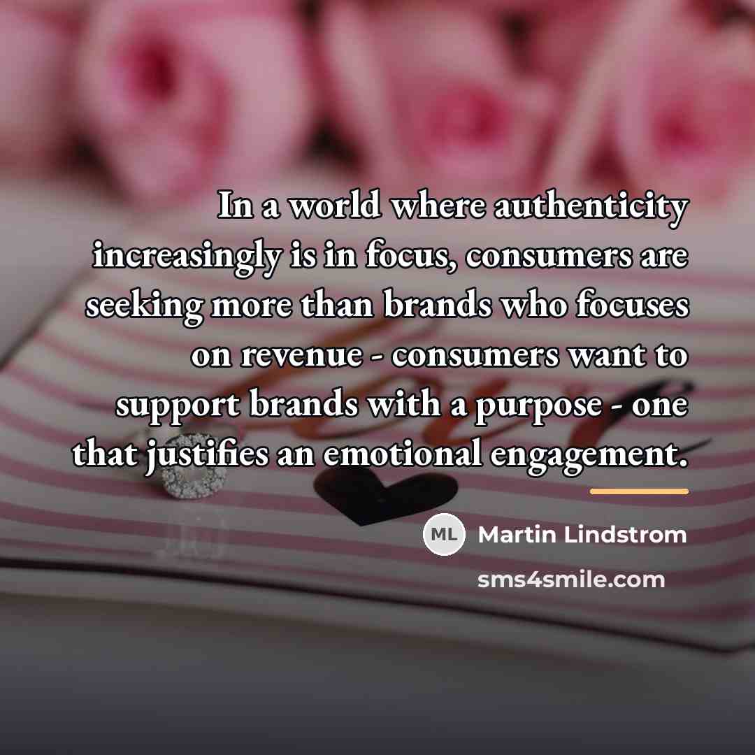 “In a world where authenticity increasingly is in focus, consumers…” quote by Martin Lindstrom