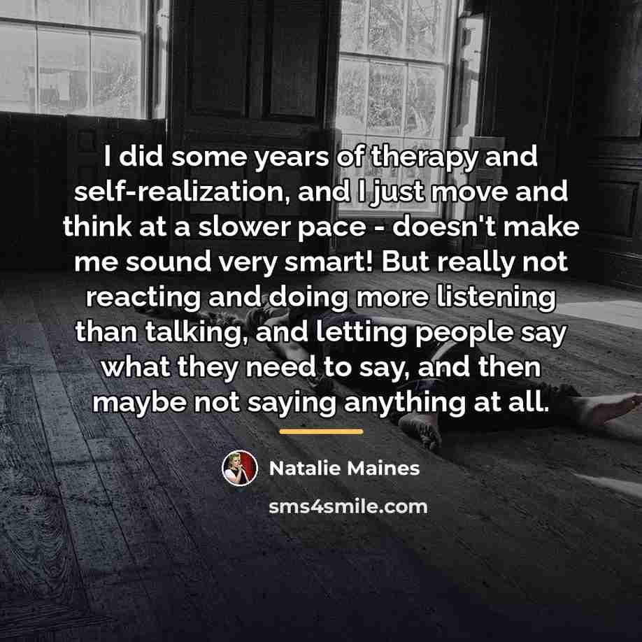 “I did some years of therapy and self-realization, and I…” quote by Natalie Maines