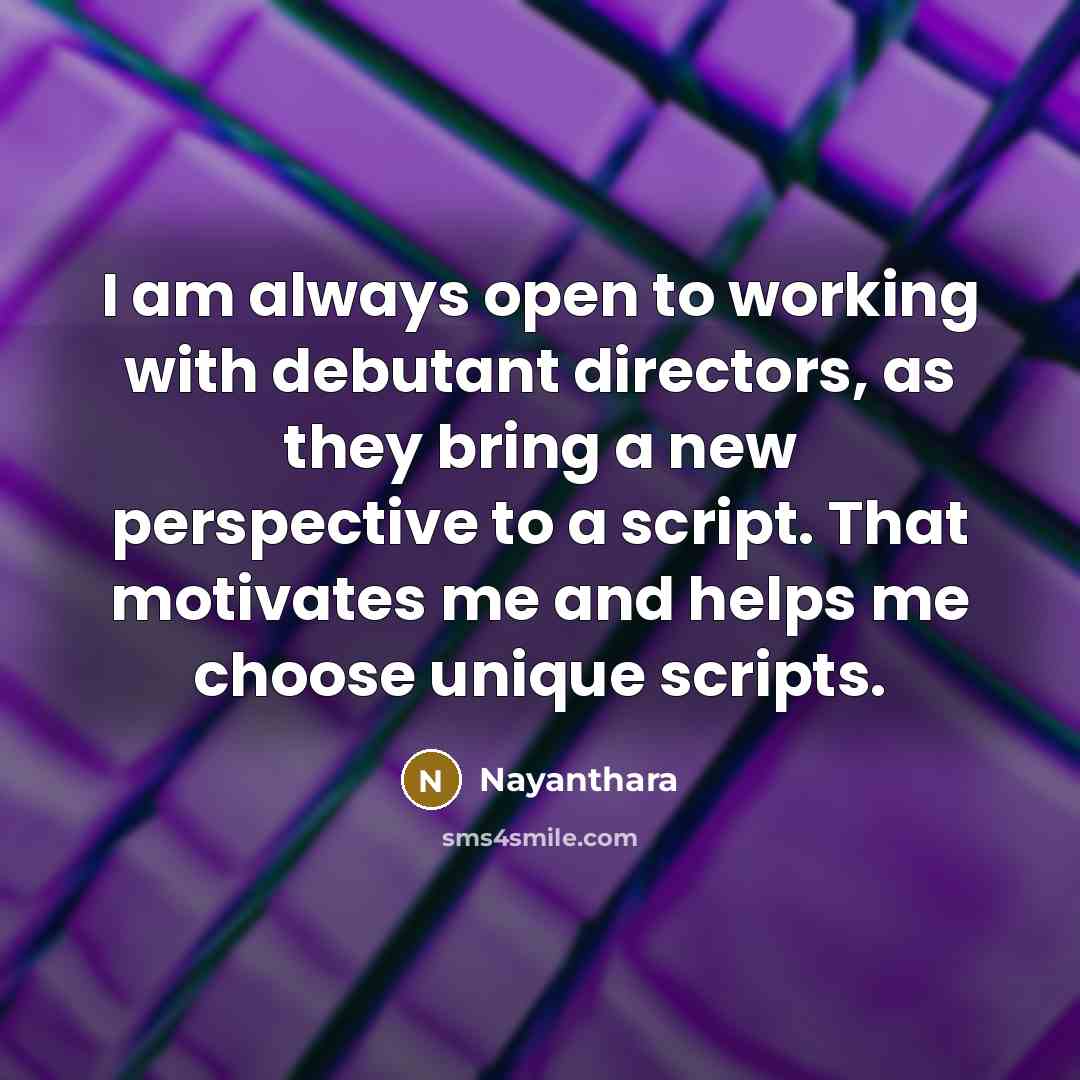 “I am always open to working with debutant directors, as…” quote by Nayanthara