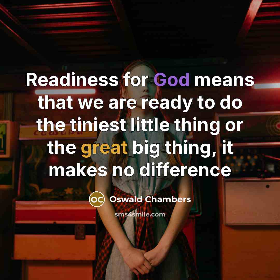 “Readiness for God means that we are ready to do…” quote by Oswald Chambers