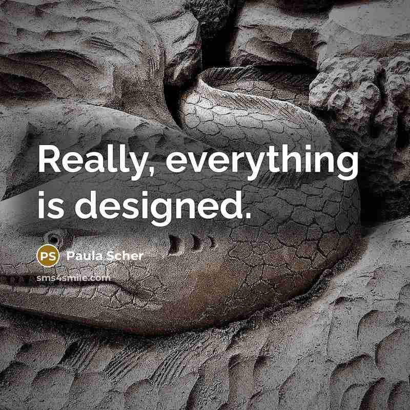 “Really, everything is designed.” quote by Paula Scher
