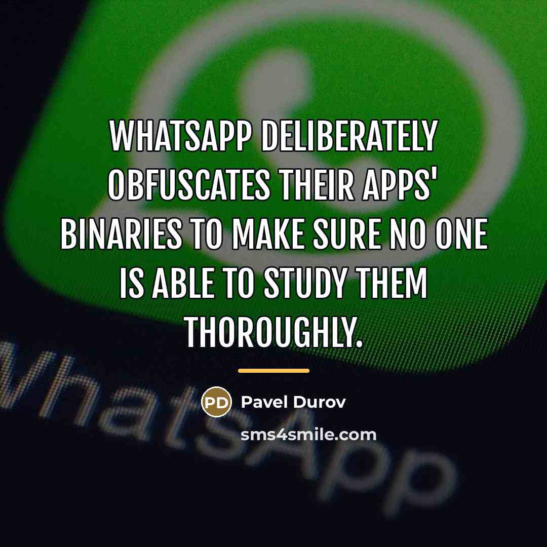 “WhatsApp deliberately obfuscates their apps' binaries to make sure no…” quote by Pavel Durov