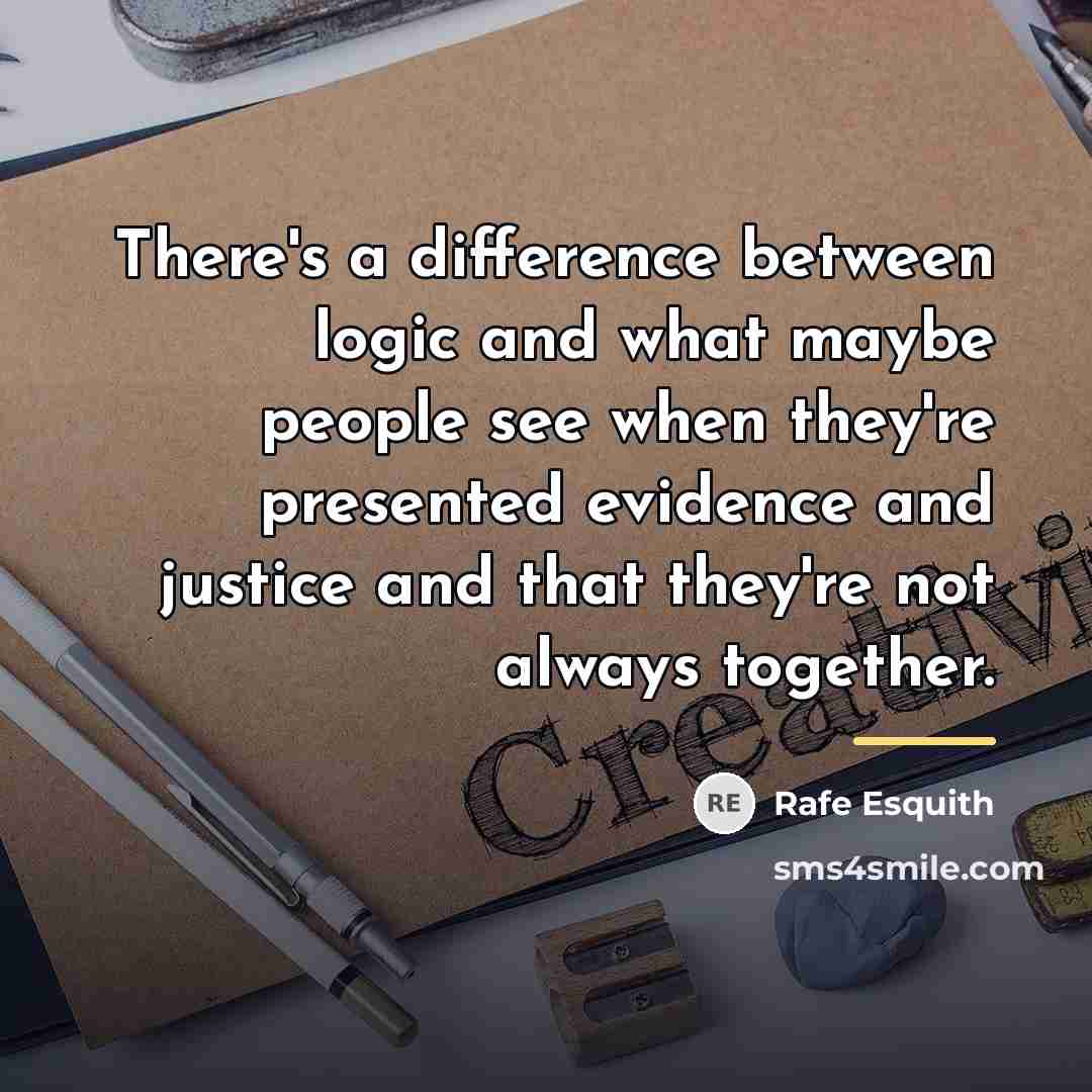“There's a difference between logic and what maybe people see…” quote by Rafe Esquith
