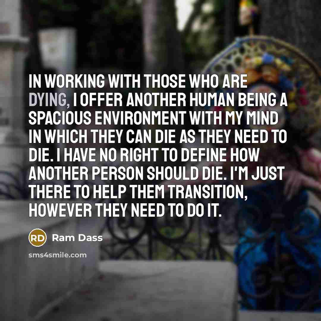 “In working with those who are dying, I offer another…” quote by Ram Dass