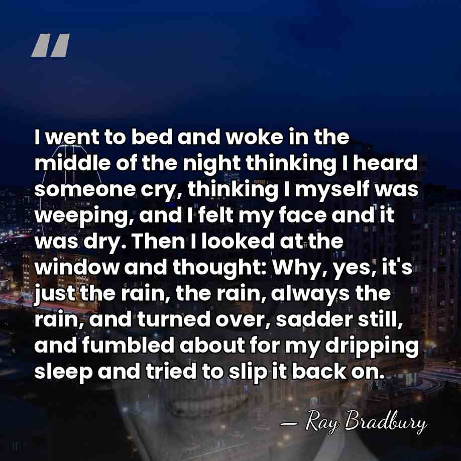 I went to bed and woke in the middle of the night&hellip; - Ray Bradbury