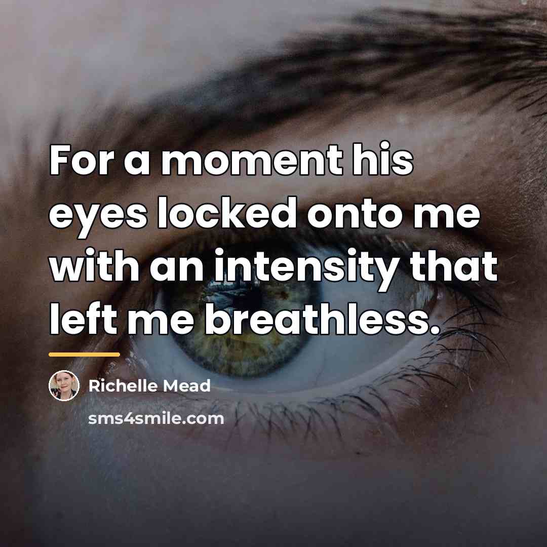 “For a moment his eyes locked onto me with an…” quote by Richelle Mead