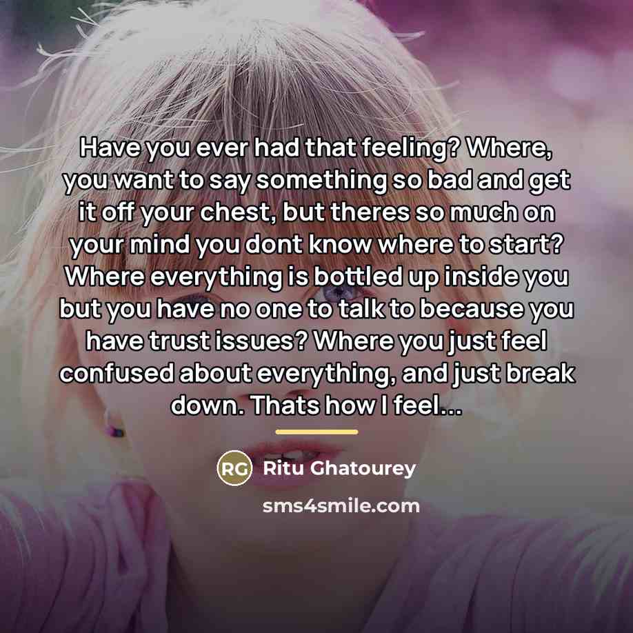 “Have you ever had that feeling? Where, you want to…” quote by Ritu Ghatourey