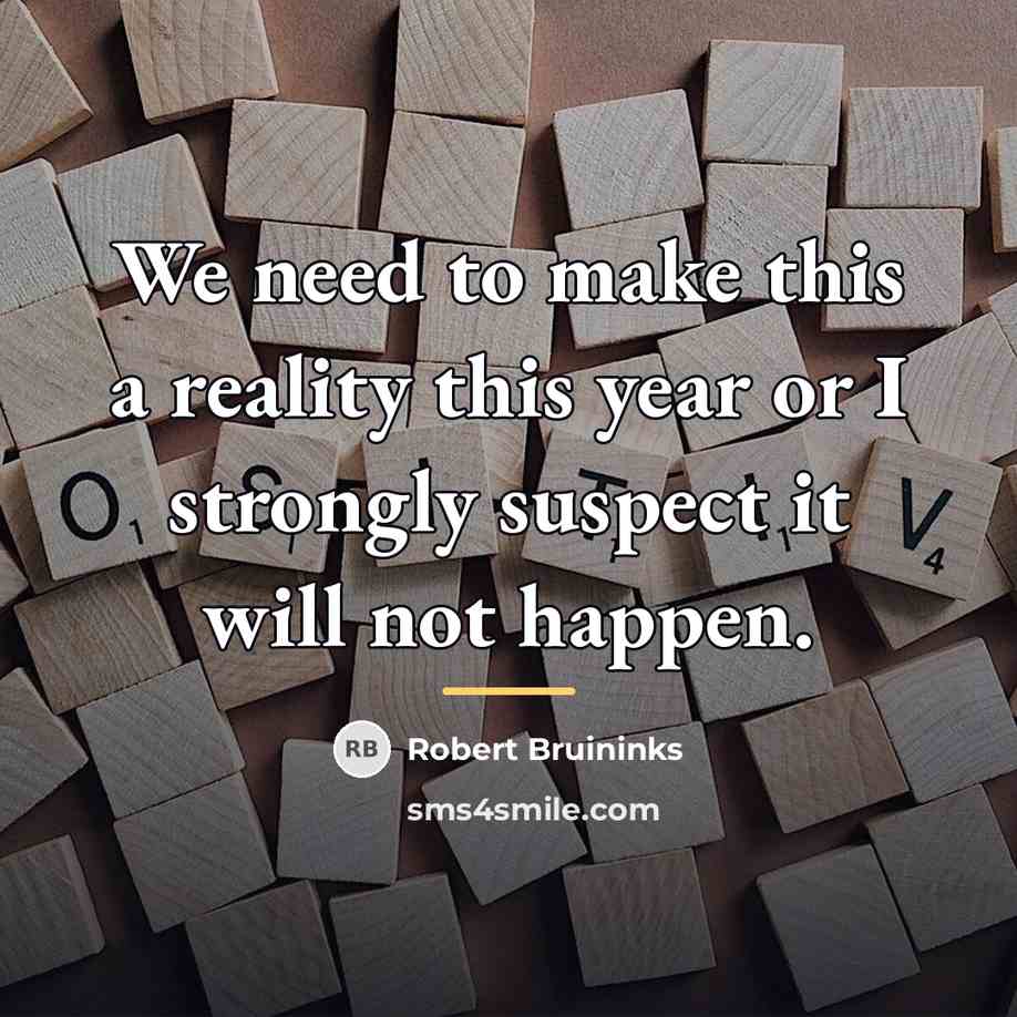 “We need to make this a reality this year or…” quote by Robert Bruininks