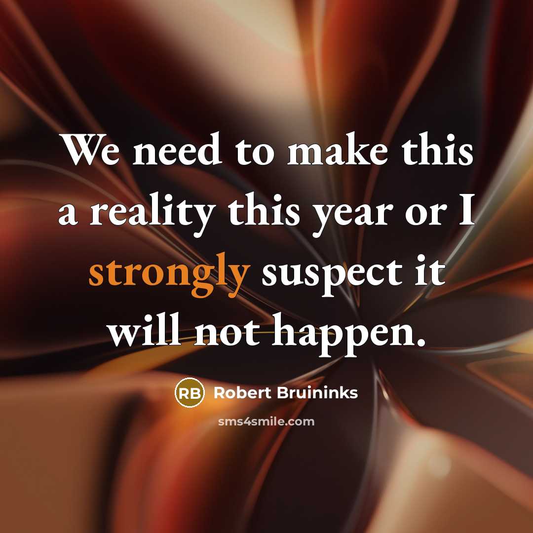 “We need to make this a reality this year or I strongly suspect it will not happen.” quote by Robert Bruininks