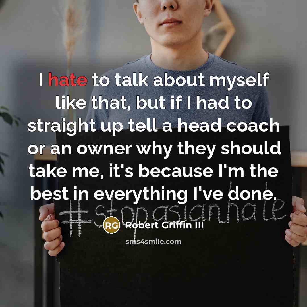 “I hate to talk about myself like that, but if…” quote by Robert Griffin III