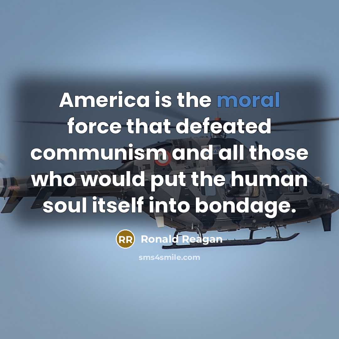 “America is the moral force that defeated communism and all…” quote by Ronald Reagan