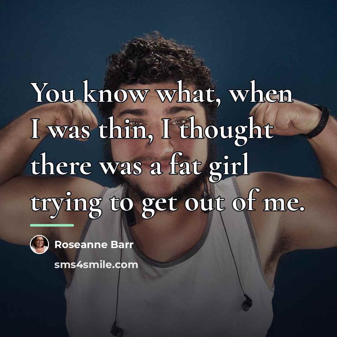 “You know what, when I was thin, I thought there…” quote by Roseanne Barr
