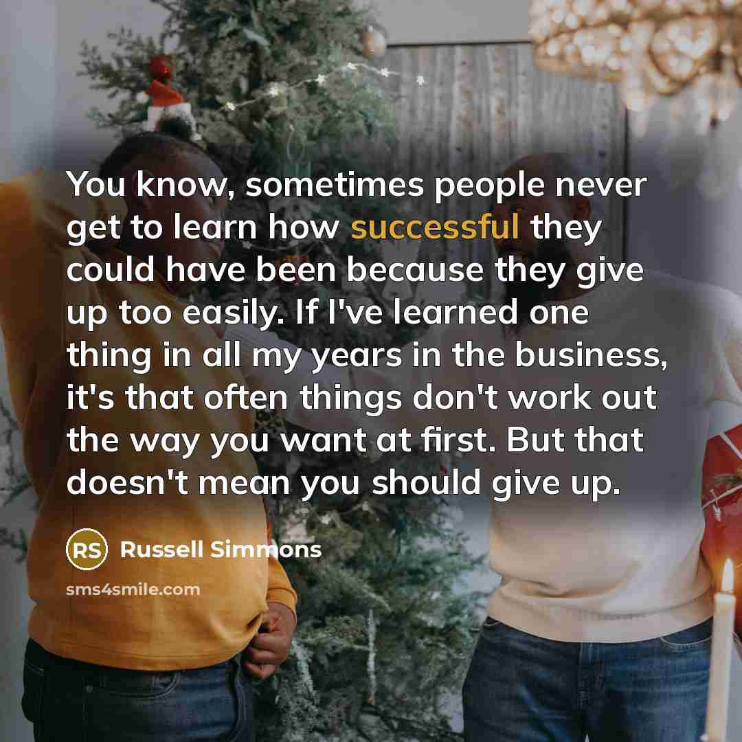 “You know, sometimes people never get to learn how successful…” quote by Russell Simmons