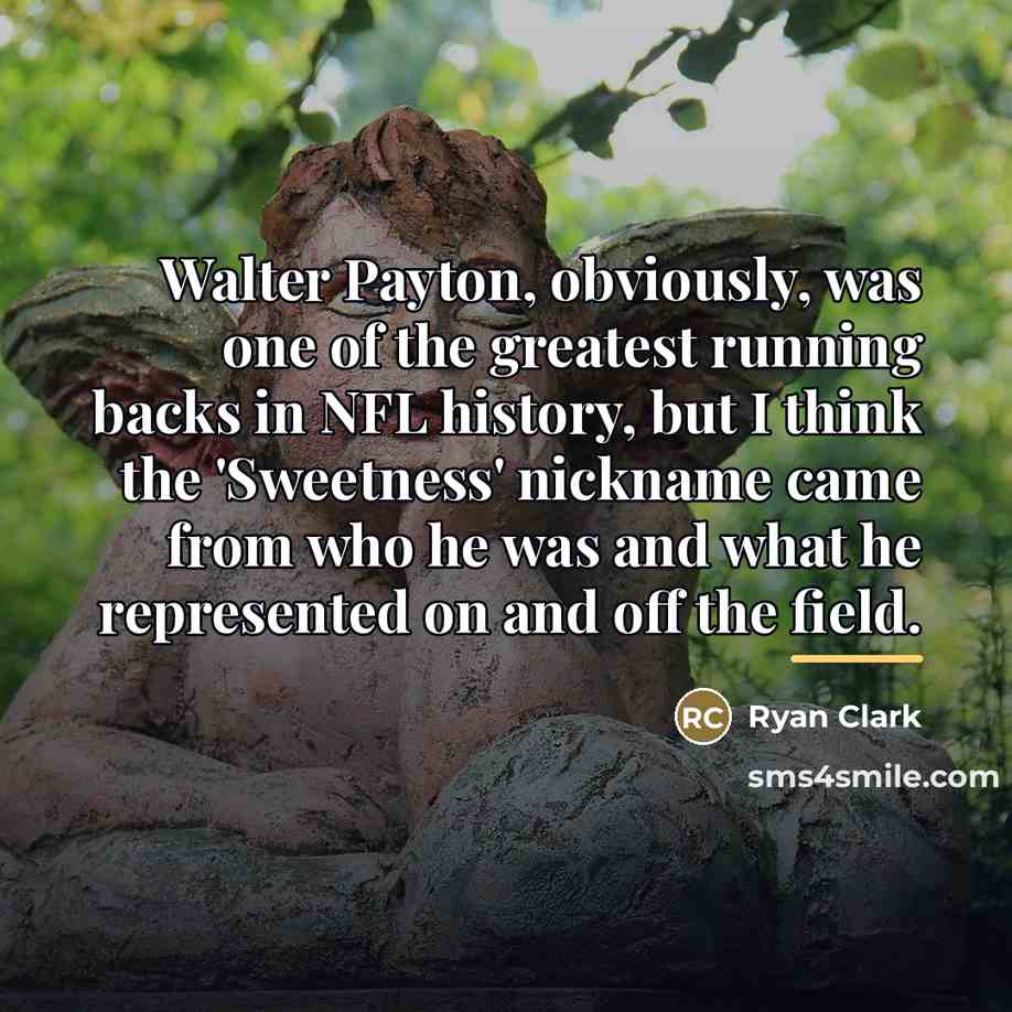 “Walter Payton, obviously, was one of the greatest running backs…” quote by Ryan Clark