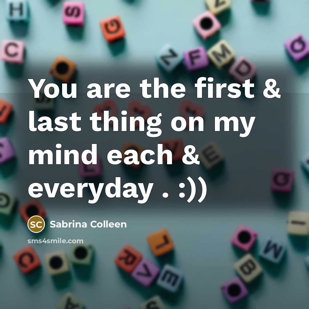 “You are the first & last thing on my mind…” quote by Sabrina Colleen