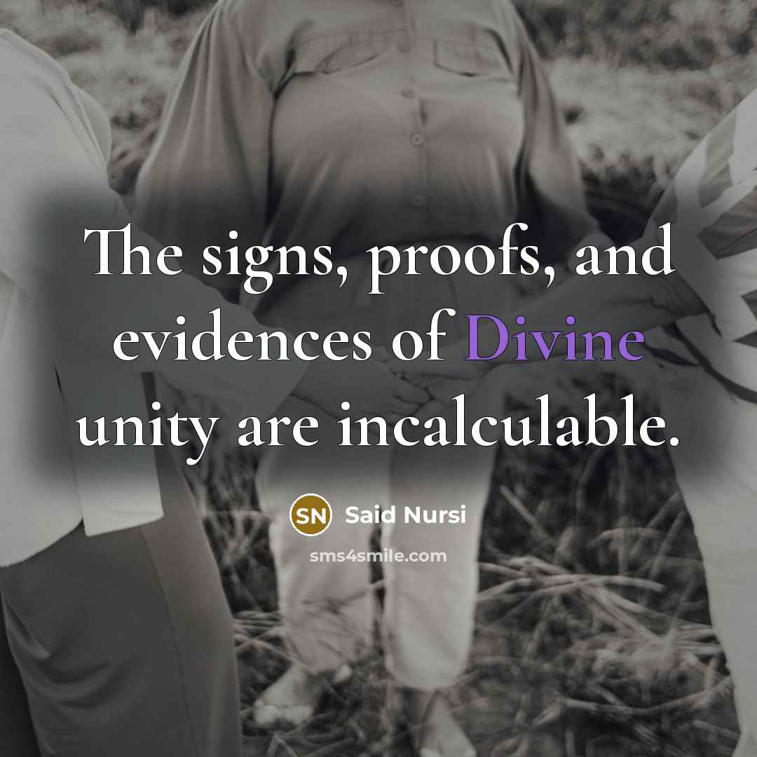 “The signs, proofs, and evidences of Divine unity are incalculable.…” quote by Said Nursi