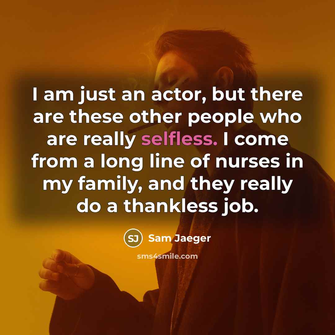 “I am just an actor, but there are these other…” quote by Sam Jaeger
