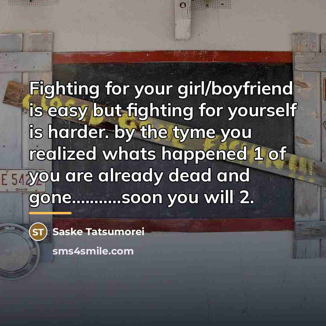 “Fighting for your girl/boyfriend is easy but fighting for yourself…” quote by Anonymous