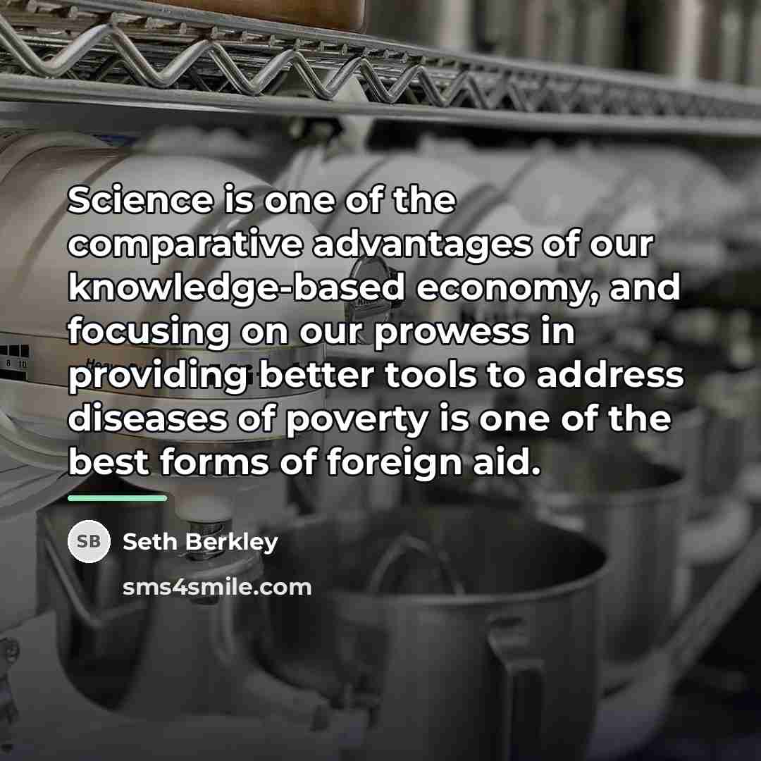 “Science is one of the comparative advantages of our knowledge-based…” quote by Seth Berkley