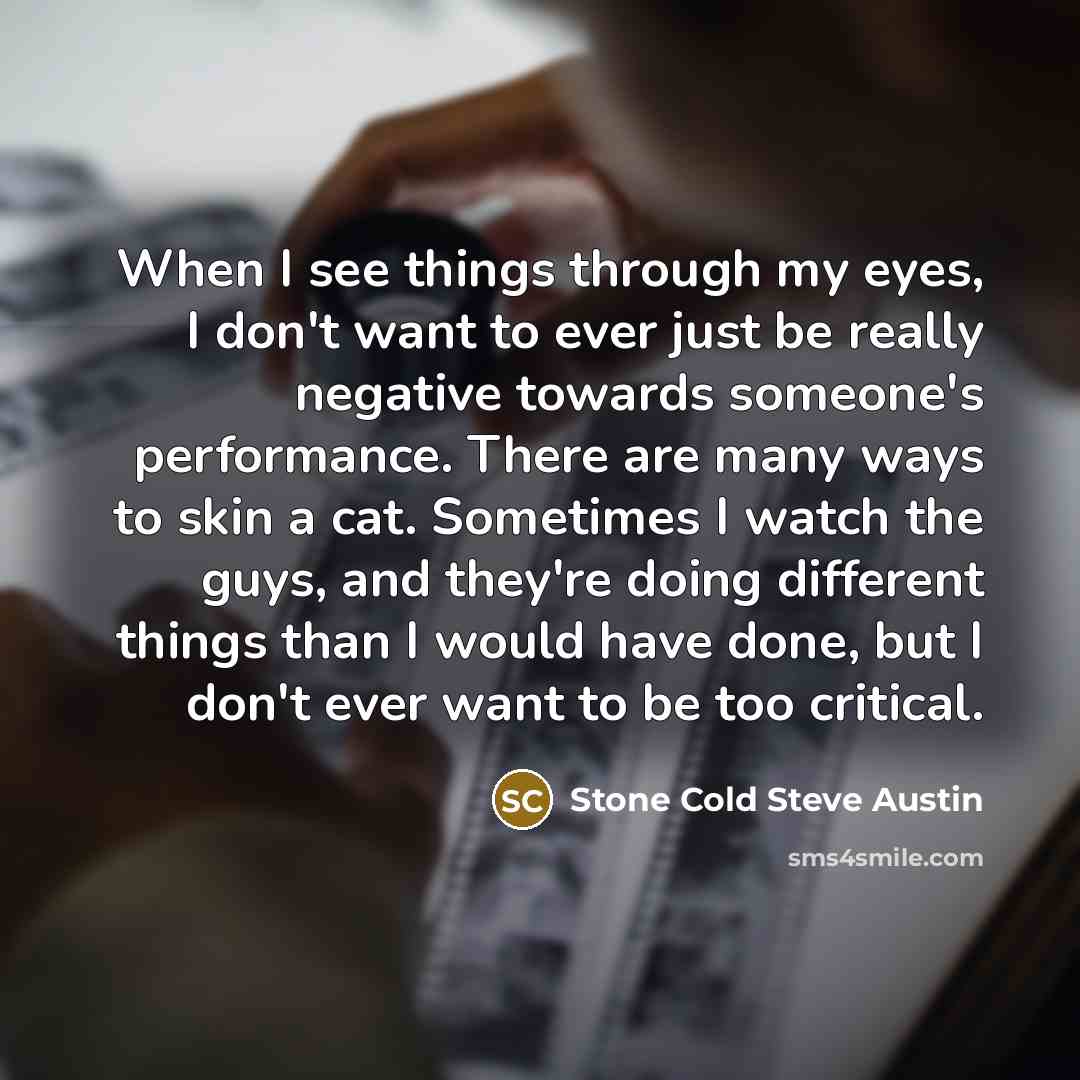 “When I see things through my eyes, I don't want…” quote by Stone Cold Steve Austin