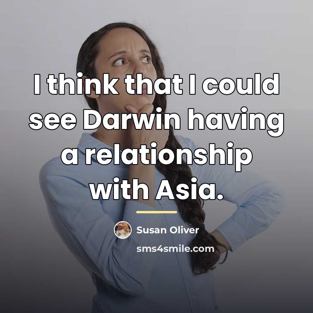 “I think that I could see Darwin having a relationship…” quote by Susan Oliver