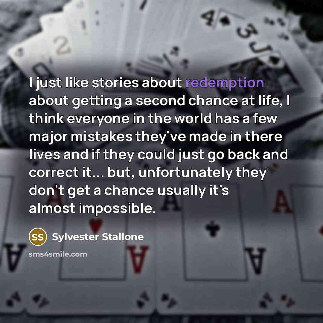“I just like stories about redemption about getting a second…” quote by Sylvester Stallone