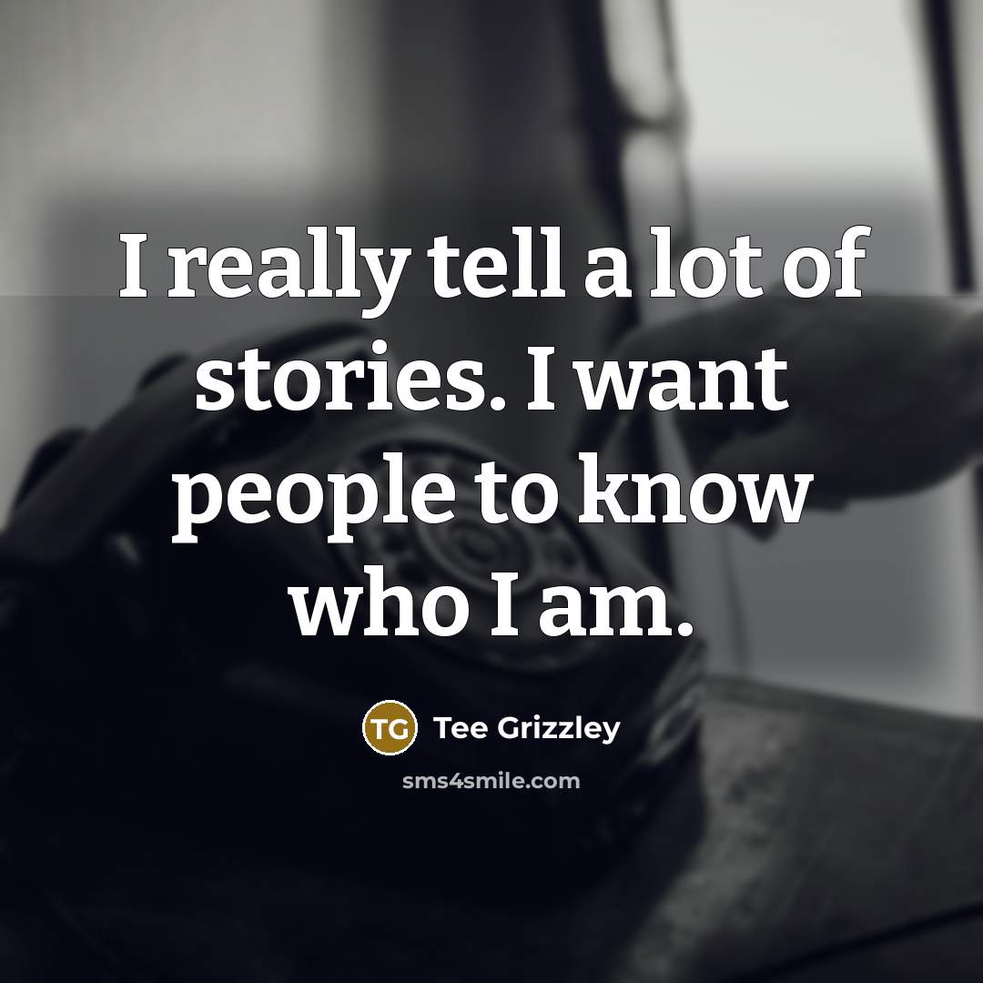 “I really tell a lot of stories. I want people…” quote by Tee Grizzley