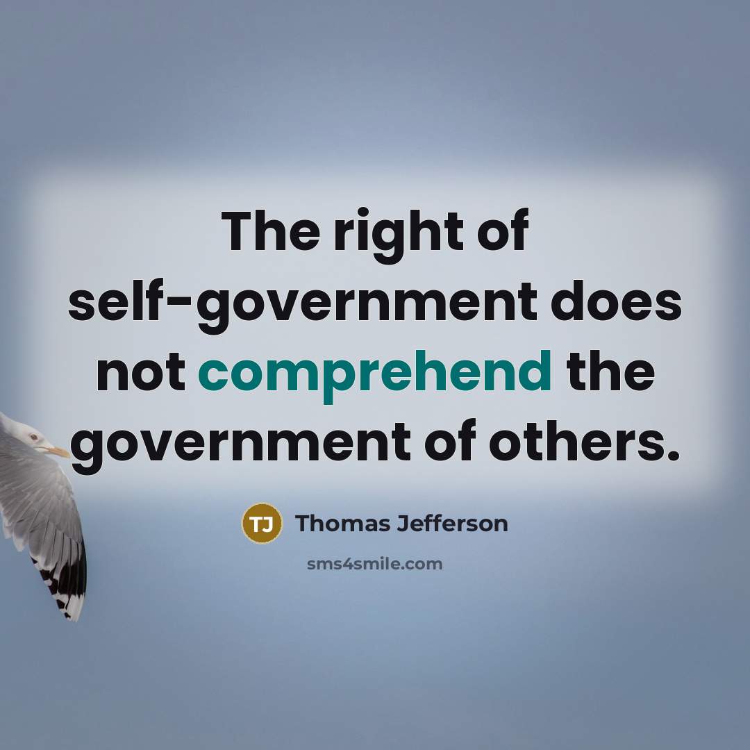 “The right of self-government does not comprehend the government of…” quote by Thomas Jefferson
