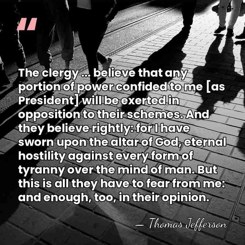 The clergy ... believe that any portion of power confided to me&hellip; - Thomas Jefferson