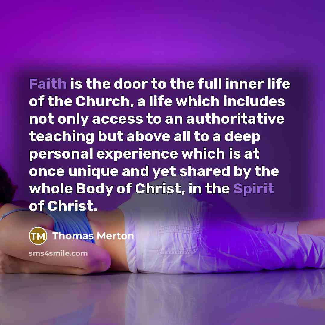 “Faith is the door to the full inner life of…” quote by Thomas Merton